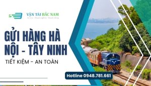 Gửi hàng từ Hà Nội đi Tây Ninh tiện lợi, chất lượng tại Vận tải Bắc Nam